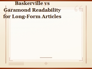 Baskerville vs Garamond: Which Reads Better in Long Articles