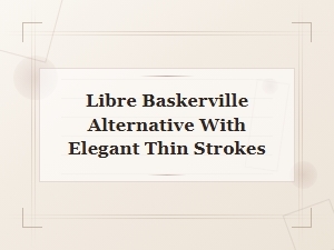 Best Baskerville and Garamond Alternatives with Elegant Thin Strokes