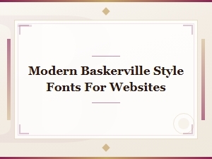Modern Free Baskerville Style Fonts for Websites