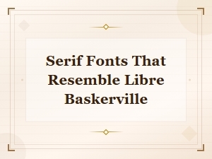 Free Serif Fonts Similar to Libre Baskerville You Can Download Today