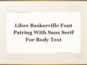 Best Sans Serif Fonts to Pair with Libre Baskerville for Body Text