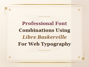 Professional Libre Baskerville Font Pairings for Web Typography