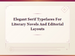 Elegant Serif Typefaces for Literary Novels and Editorial Layouts